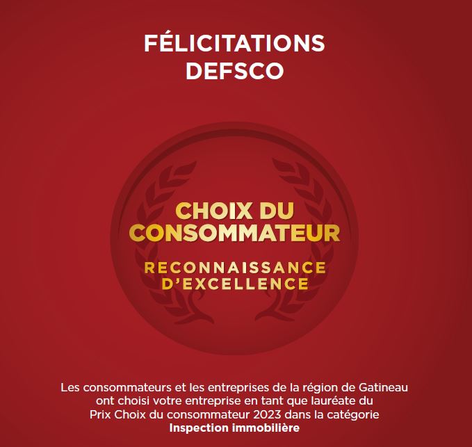 Félicitations DEFSCO, Choix du consommateur. Reconnaissance d'excellence : Les consommateurs et les entreprises de la région de Gatineau ont choisi votre entrerprise en tant que lauréate du Prix Choix du consommateur 2023 dans la catégorie Inspection immobilière